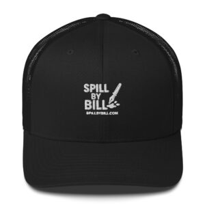 Spill By Bill - Trucker Cap