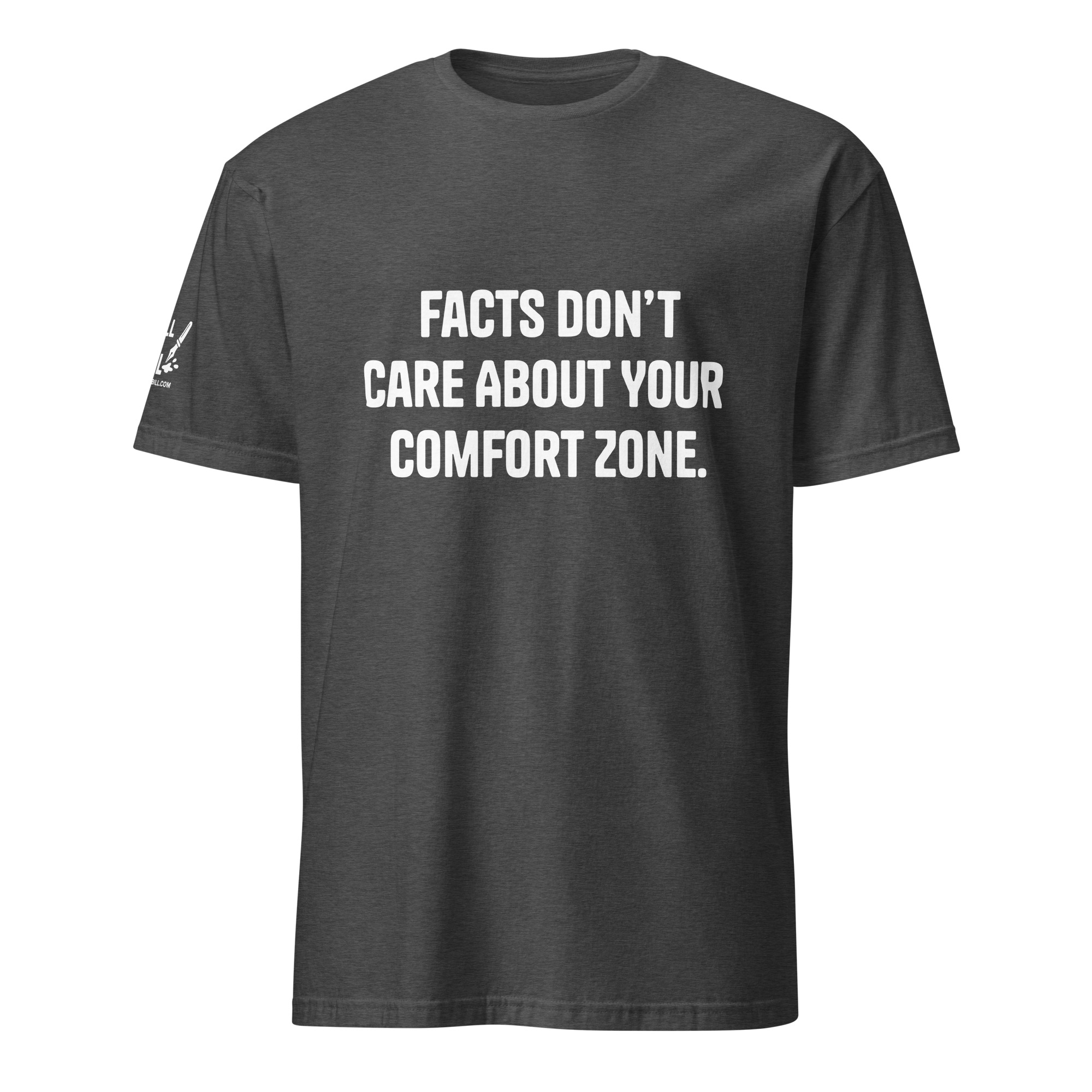 Facts Don’t Care About Your Comfort Zone.