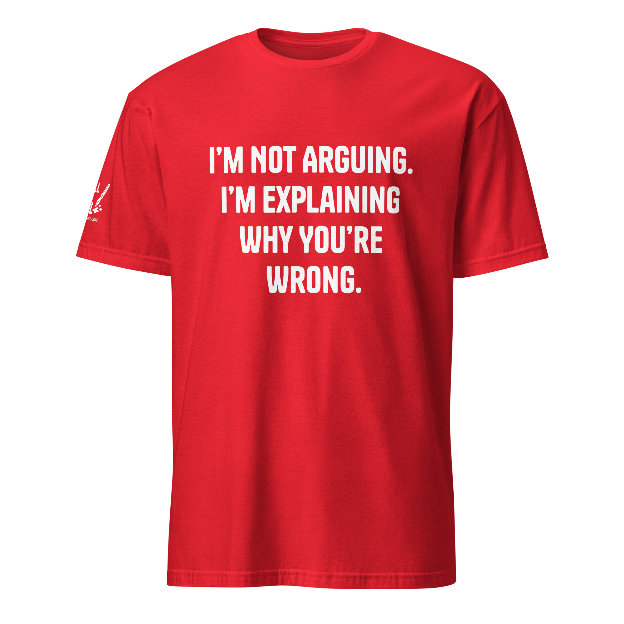 I’M NOT ARGUING. I’M EXPLAINING WHY YOU’RE WRONG.